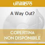 A Way Out? cd musicale di Stalker Soul