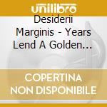 Desiderii Marginis - Years Lend A Golden Charm cd