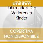 Jahrmarket Der Verlorenen Kinder cd