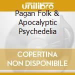 Pagan Folk & Apocalyptic Psychedelia cd