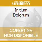 Initium Dolorum cd musicale di O PARADIS/ELLI RIEHL