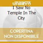 I Saw No Temple In The City cd
