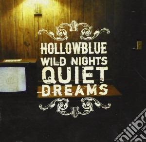 Hollowblue - Wild Nights Quiet Dreams cd musicale di HOLLOWBLUE