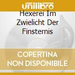 Hexerei Im Zwielicht Der Finsternis cd