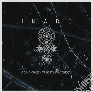 Inade - The Incarnation Of The Solar Architects cd musicale di INADE