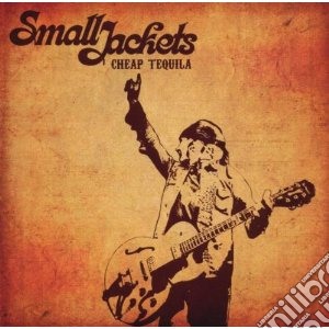 Small Jackets - Cheap Tequila cd musicale di Jackets Small