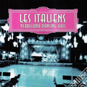 Les Italiens - Verdeluna Dancing Hall cd musicale di Italiens Les