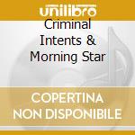 Criminal Intents & Morning Star cd musicale di DOPE STARS INC.