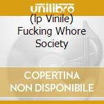 (lp Vinile) Fucking Whore Society cd