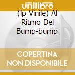 (lp Vinile) Al Ritmo Del Bump-bump cd