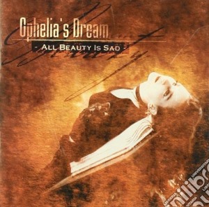 Ophelia's Dream - All Beauty Is Sad cd musicale di Dream Ophelia's