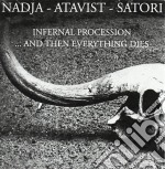 Nadja / Aatavist / Satori - Infernal Procession