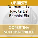 Norman- - La Rivolta Dei Bambini Blu cd