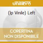 (lp Vinile) Left cd
