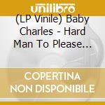 (LP Vinile) Baby Charles - Hard Man To Please (7') vinile