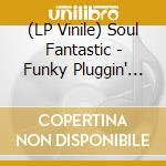 (LP Vinile) Soul Fantastic - Funky Pluggin' (7') vinile