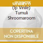 (lp Vinile) Tumuli Shroomaroom cd