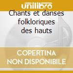 Chants et danses folkloriques des hauts cd