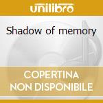 Shadow of memory cd