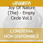 Joy Of Nature (The) - Empty Circle Vol.1 cd