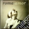 Roma Amor - Roma Amor cd
