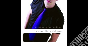 Gianmarco Martelloni - La Superficie Del Mare cd musicale di Gianmarco Martelloni