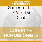 Grimoon - Les 7 Vies Du Chat cd musicale di GRIMOON