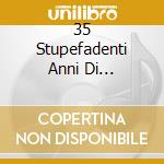 35 Stupefadenti Anni Di Stampa... cd