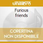 Furious friends cd
