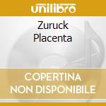 Zuruck Placenta cd musicale di Placenta Zuruck