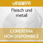Fleisch und metall cd