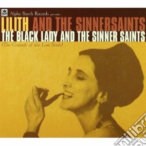 Lilith And The Sinnersaints - The Black Lady And The Sinner Saints cd musicale di LILITH AND THE SINNE