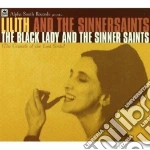 Lilith And The Sinnersaints - The Black Lady And The Sinner Saints cd