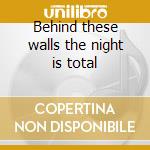 Behind these walls the night is total cd musicale di Larvae Indigo