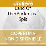 Land Of The/Buckmins - Split cd musicale di Land of the/buckmins