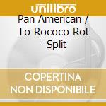Pan American / To Rococo Rot - Split cd