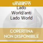 Lado World/anti Lado World cd