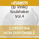 (lp Vinile) Soulshaker Vol.4 cd