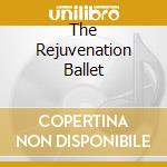 The Rejuvenation Ballet cd