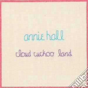 Annie Hall - Cloud Cukoo Land cd musicale di Hall Annie