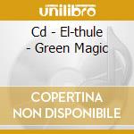 Cd - El-thule - Green Magic cd