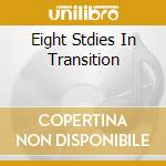Eight Stdies In Transition cd