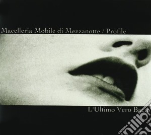 Macelleria Mobile Di Mezzanotte - L'ultimo Vero Bacio cd musicale di MACELLERIA MOBILE DI