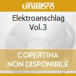Elektroanschlag Vol.3 cd musicale di Artisti Vari