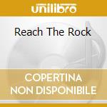 Reach The Rock cd
