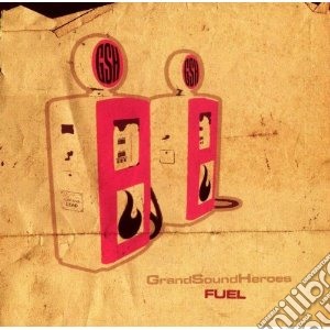Grand Sound Heroes - Fuel cd musicale di GRAND SOUND HEROES
