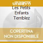 Les Petits Enfants Terriblez cd