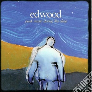 Edwood - Punk Music During The Sleep cd musicale di EDWOOD