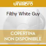 Filthy White Guy cd