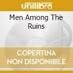 Men Among The Ruins cd